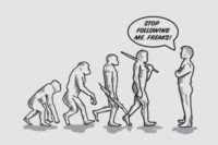 Cartoon: Angelehnt an die bekannten Bilder der Evolution vom Affen zum aufrecht gehenden Menschen; hier jedoch hat sich die Gestalt ganz rechts, quasi in der Gegenwart, zu den anderen umgedreht und sagt "Stop following me. Freaks!"